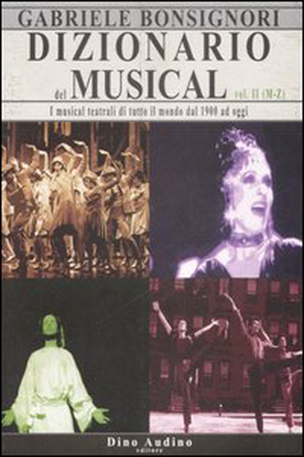 Dizionario del musical. I musical teatrali di tutto il mondo dal 1900 ad oggi - Librerie.coop Dizionario del musical. I musical teatrali di tutto il mondo dal 1900 ad oggi - Librerie.coop