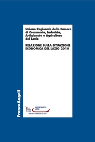 Relazione sulla situazione economica del Lazio 2010 - Librerie.coop Relazione sulla situazione economica del Lazio 2010 - Librerie.coop