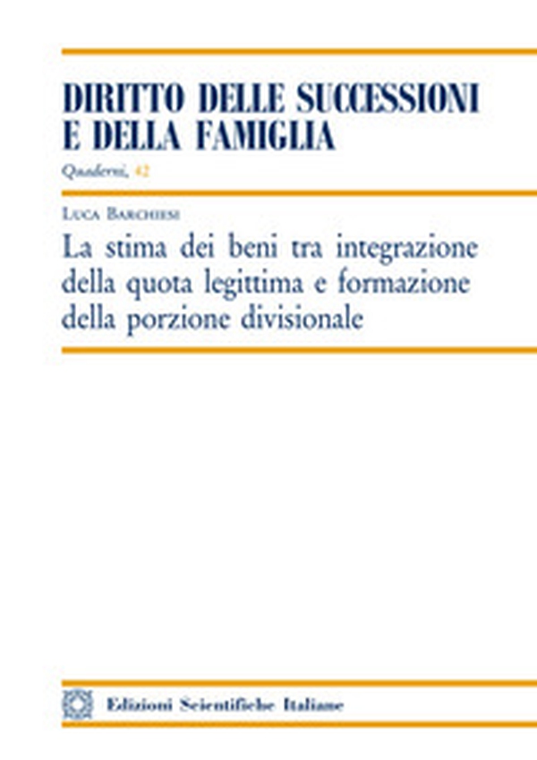 La stima dei beni tra integrazione della quota legittima e formazione della porzione divisionale - Librerie.coop La stima dei beni tra integrazione della quota legittima e formazione della porzione divisionale - Librerie.coop
