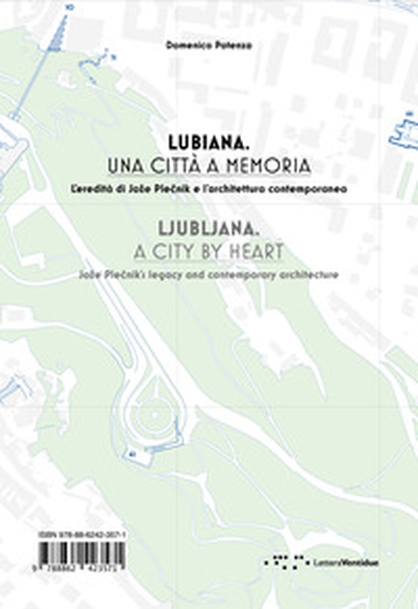 Lubiana. Una città a memoria. L'eredità di Joze Plecnik e l'architettura contemporanea. Ediz. italiana e inglese - Librerie.coop Lubiana. Una città a memoria. L'eredità di Joze Plecnik e l'architettura contemporanea. Ediz. italiana e inglese - Librerie.coop