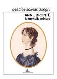 Anne Brontë, la gemella minore - Librerie.coop