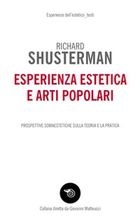 Esperienza estetica e arti popolari. Prospettive somaestetiche sulla teoria e la pratica - Librerie.coop Esperienza estetica e arti popolari. Prospettive somaestetiche sulla teoria e la pratica - Librerie.coop