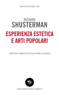 Esperienza estetica e arti popolari. Prospettive somaestetiche sulla teoria e la pratica - Librerie.coop