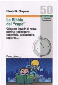 La Bibbia del capo. Guida per i quadri di nuova nomina (capireparto, capiufficio, capisquadra, capiarea...) - Librerie.coop