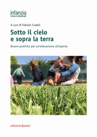 Sotto il cielo e sopra la terra. Buone pratiche per un'educazione all'aperto - Librerie.coop
