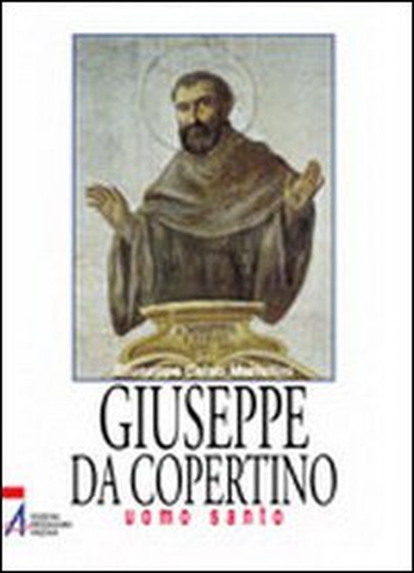 Giuseppe da Copertino. Uomo santo - Librerie.coop Giuseppe da Copertino. Uomo santo - Librerie.coop
