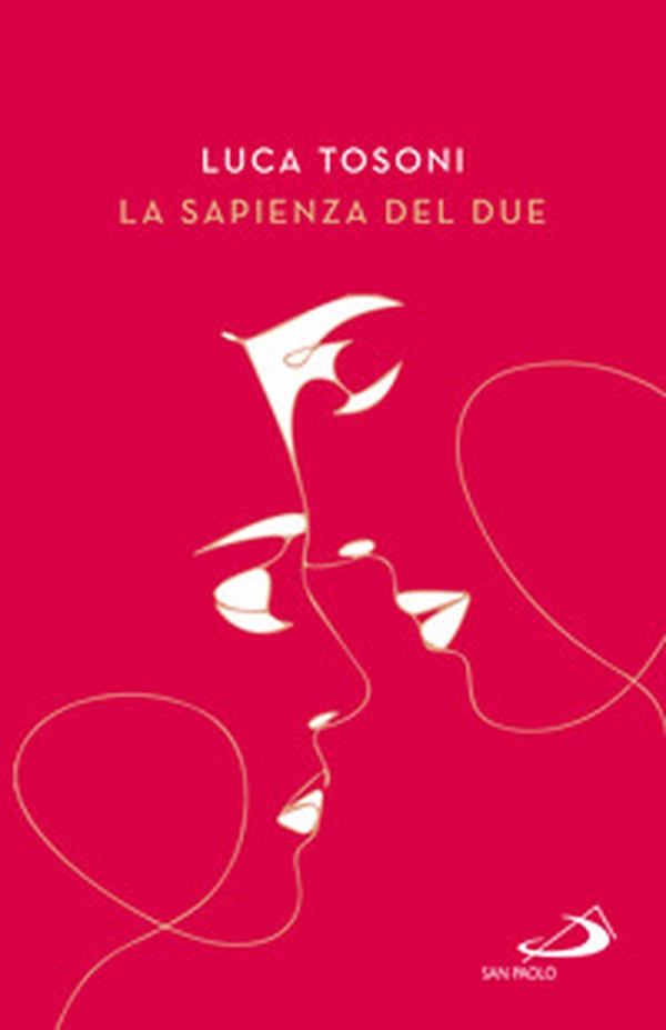 La sapienza del due. Il cammino della coppia nel piano di Dio - Librerie.coop La sapienza del due. Il cammino della coppia nel piano di Dio - Librerie.coop