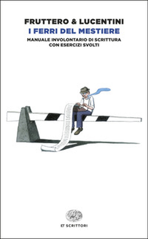 I ferri del mestiere. Manuale involontario di scrittura con esercizi svolti - Librerie.coop