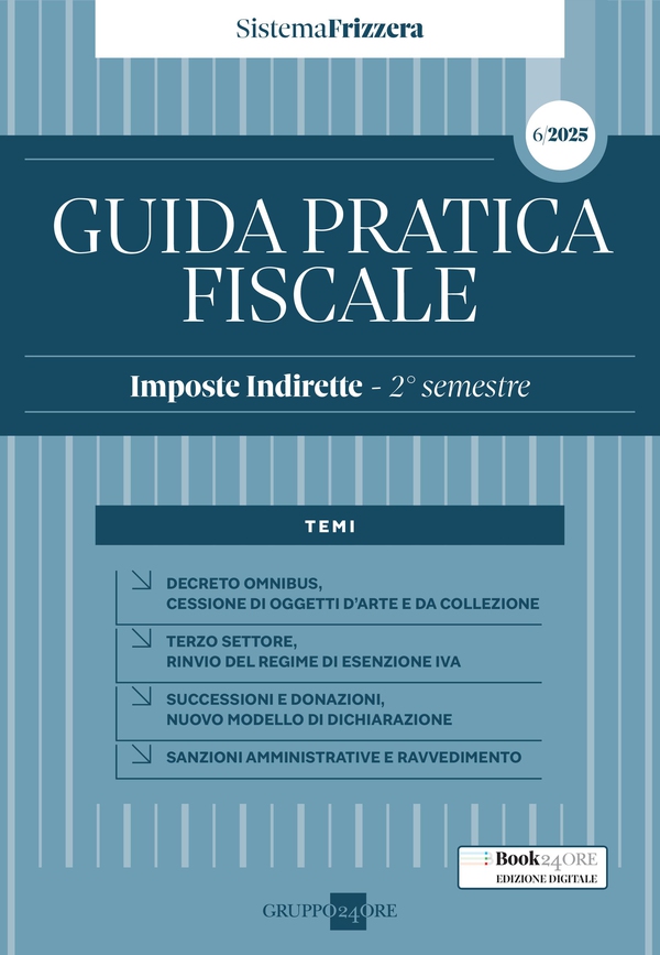 Guida Pratica Fiscale – Imposte Indirette Secondo semestre 2025 – Sistema Frizzera - Librerie.coop Guida Pratica Fiscale – Imposte Indirette Secondo semestre 2025 – Sistema Frizzera - Librerie.coop