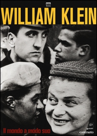 William Klein. Il mondo a modo suo. Catalogo della mostra (Milano, 17 giugno-11 settembre 2016) - Librerie.coop