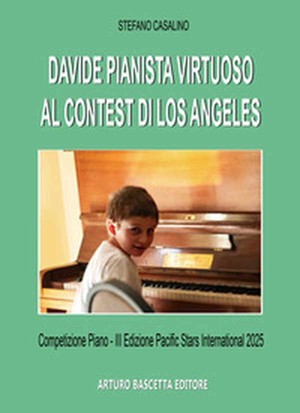 Davide pianista virtuoso al Contes di Los Angeles, Competizione Piano III Edizione Pacific Stars International 2025 - Librerie.coop