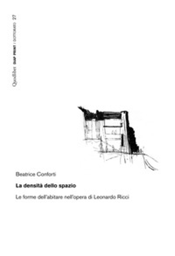 La densità dello spazio. Le forme dell'abitare nell'opera di Leonardo Ricci - Librerie.coop La densità dello spazio. Le forme dell'abitare nell'opera di Leonardo Ricci - Librerie.coop