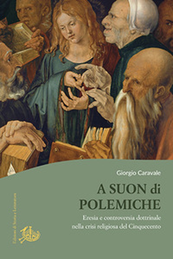 A suon di polemiche. Eresia e controversia dottrinale nella crisi religiosa del Cinquecento - Librerie.coop A suon di polemiche. Eresia e controversia dottrinale nella crisi religiosa del Cinquecento - Librerie.coop
