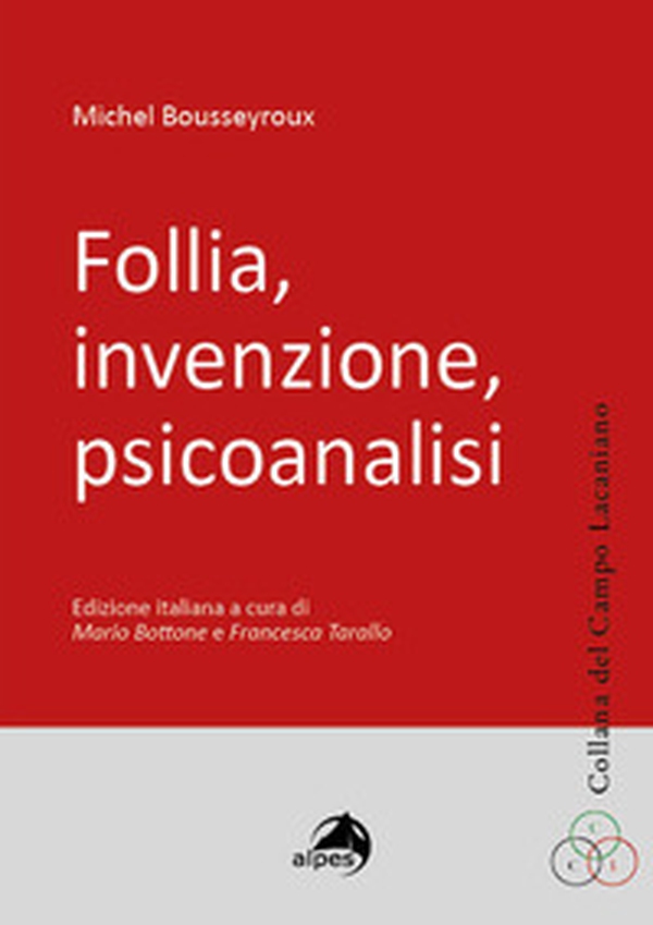 Follia, invenzione, psicoanalisi - Librerie.coop Follia, invenzione, psicoanalisi - Librerie.coop