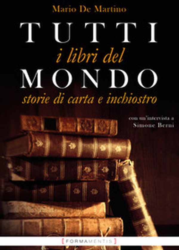 Tutti i libri del mondo. Storie di carta e inchiostro - Librerie.coop Tutti i libri del mondo. Storie di carta e inchiostro - Librerie.coop