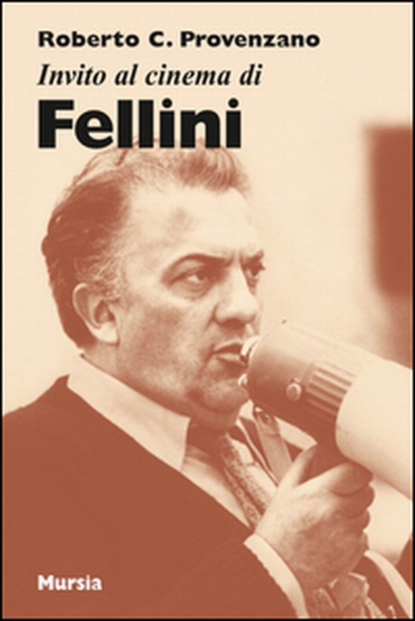 Invito al cinema di Fellini - Librerie.coop Invito al cinema di Fellini - Librerie.coop