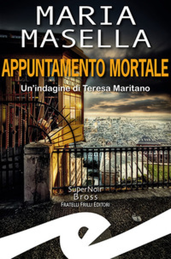 Appuntamento mortale. Un'indagine di Teresa Maritano - Librerie.coop Appuntamento mortale. Un'indagine di Teresa Maritano - Librerie.coop
