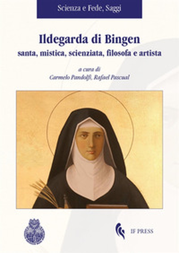 Ildegarda di Bingen santa, mistica, scienziata, filosofa e artista - Librerie.coop Ildegarda di Bingen santa, mistica, scienziata, filosofa e artista - Librerie.coop