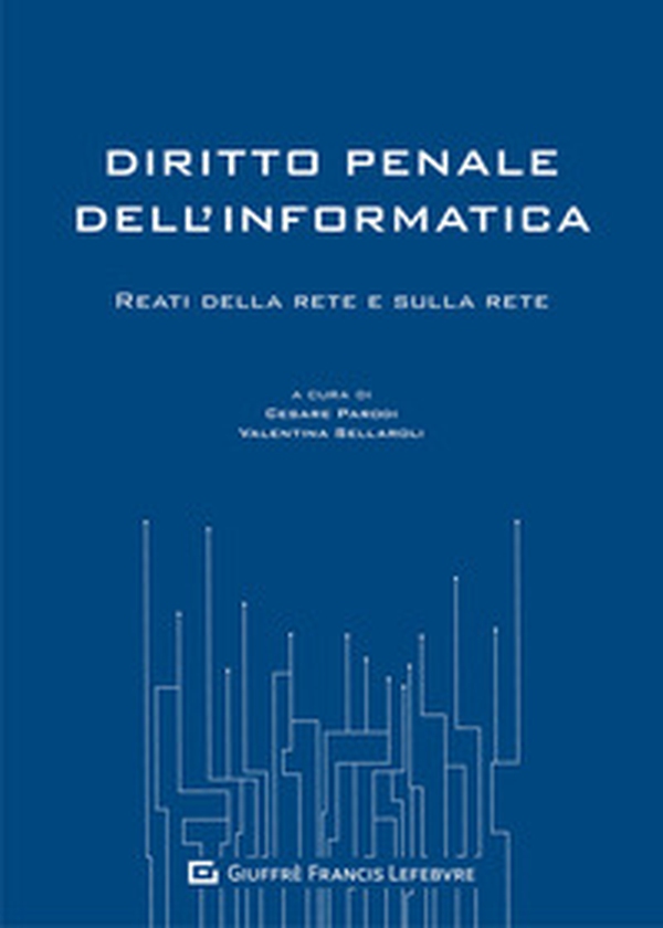 Diritto penale dell'informatica. Reati della rete e sulla rete - Librerie.coop