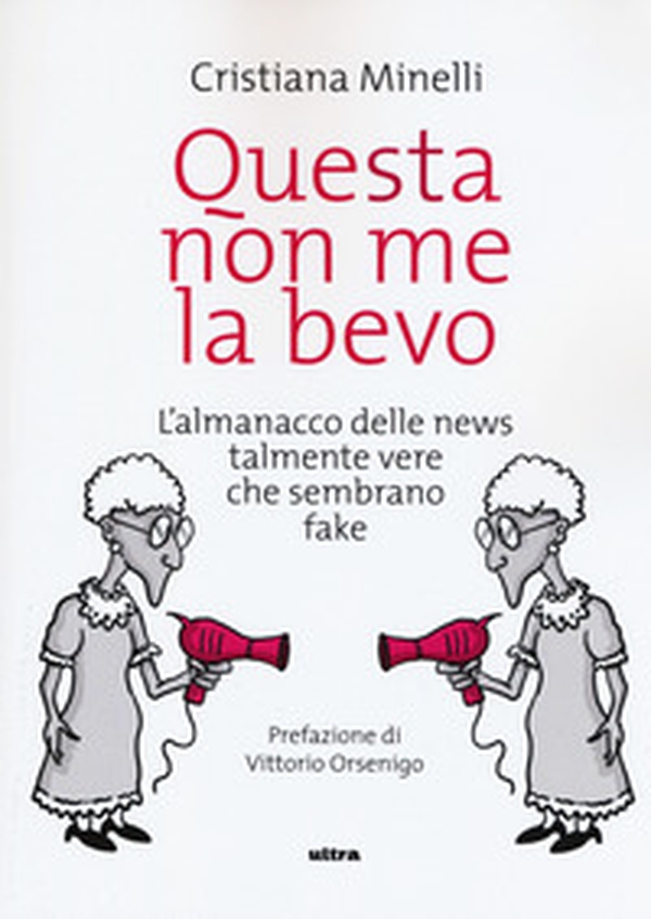 Questa non me la bevo. L'almanacco delle news talmente vere che sembrano fake - Librerie.coop Questa non me la bevo. L'almanacco delle news talmente vere che sembrano fake - Librerie.coop