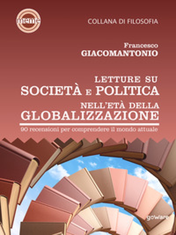 Letture su società e politica nell'età della globalizzazione. 90 recensioni per comprendere il mondo attuale - Librerie.coop Letture su società e politica nell'età della globalizzazione. 90 recensioni per comprendere il mondo attuale - Librerie.coop