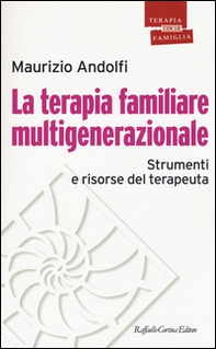 La terapia familiare multigenerazionale. Strumenti e risorse del terapeuta - Librerie.coop