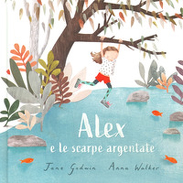 Alex e le scarpe argentate - Librerie.coop Alex e le scarpe argentate - Librerie.coop