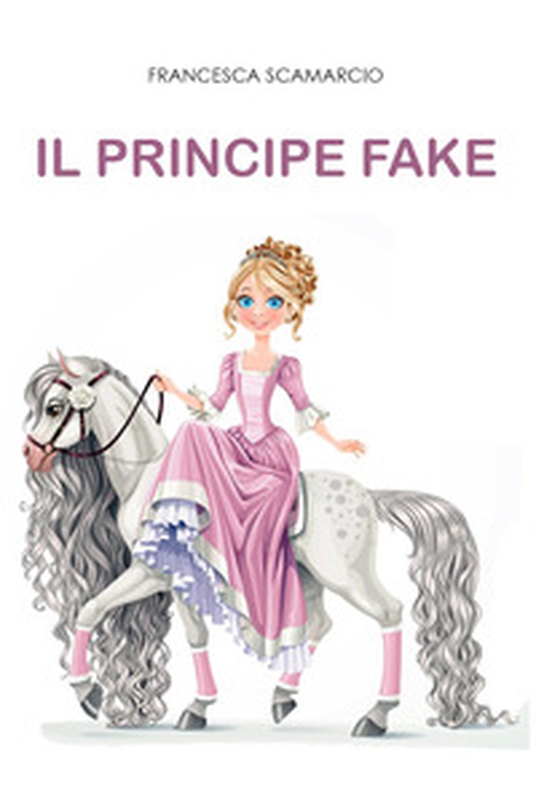 Il principe fake - Librerie.coop Il principe fake - Librerie.coop