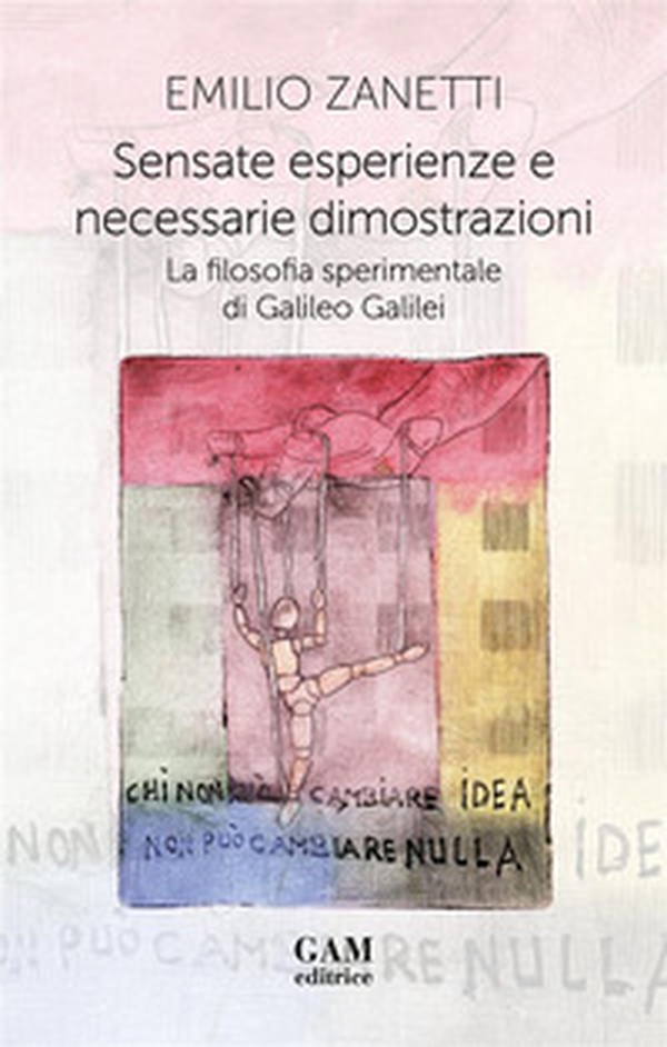Sensate esperienze e necessarie dimostrazioni. La filosofia sperimentale di Galileo Galilei - Librerie.coop Sensate esperienze e necessarie dimostrazioni. La filosofia sperimentale di Galileo Galilei - Librerie.coop