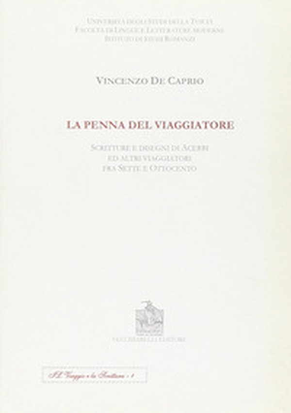La penna del viaggiatore. Scritture e disegni di acerbi ed altri viaggiatori fra Sette e Ottocento - Librerie.coop La penna del viaggiatore. Scritture e disegni di acerbi ed altri viaggiatori fra Sette e Ottocento - Librerie.coop