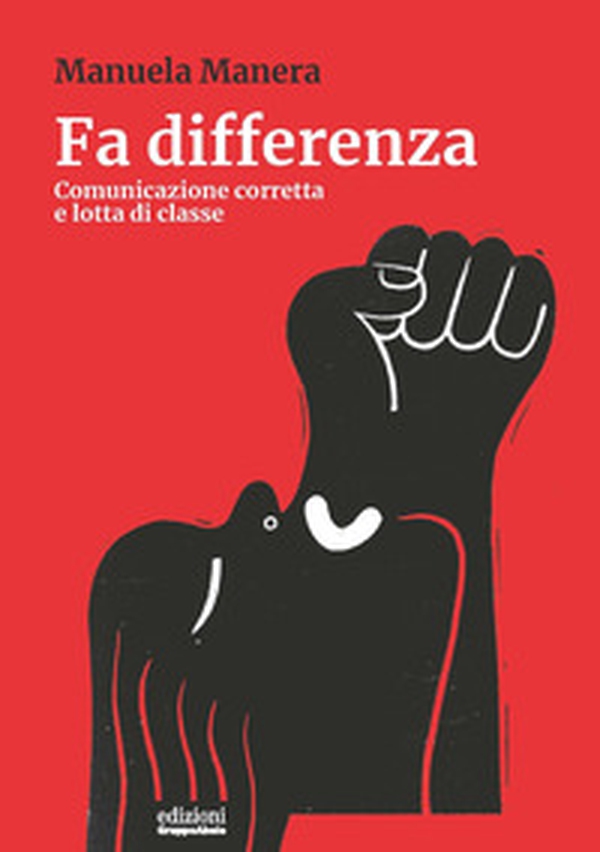 Fa differenza. Comunicazione corretta e lotta di classe - Librerie.coop Fa differenza. Comunicazione corretta e lotta di classe - Librerie.coop