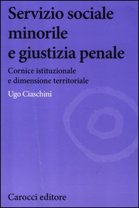 Servizio sociale minorile e giustizia penale. Cornice istituzionale e dimensione territoriale - Librerie.coop Servizio sociale minorile e giustizia penale. Cornice istituzionale e dimensione territoriale - Librerie.coop
