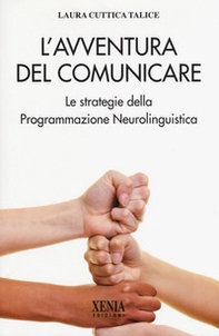 L'avventura del comunicare. Le strategie della programmazione neurolinguistica - Librerie.coop L'avventura del comunicare. Le strategie della programmazione neurolinguistica - Librerie.coop