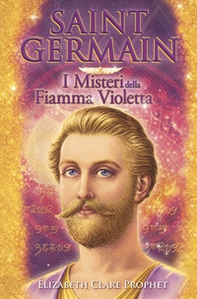 Saint Germain. I misteri della fiamma violetta - Librerie.coop Saint Germain. I misteri della fiamma violetta - Librerie.coop