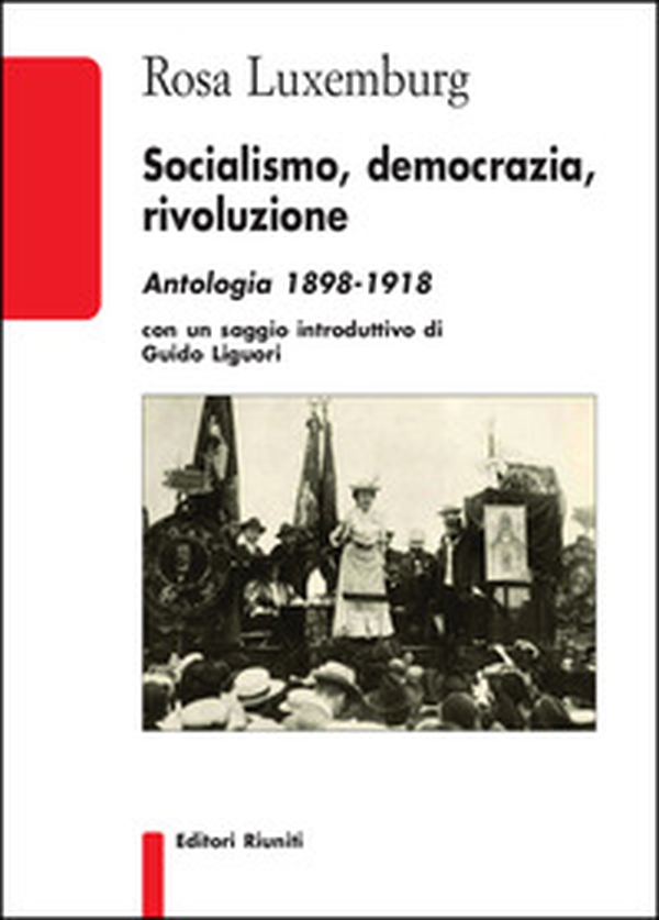 Socialismo, democrazia, rivoluzione. Antologia 1898-1918 - Librerie.coop Socialismo, democrazia, rivoluzione. Antologia 1898-1918 - Librerie.coop