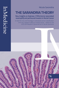 The Sarandria theory. New insights on Arginase-1, TANs (tumor associated neutrophil) and perineural invasion in rectal cancer - Librerie.coop