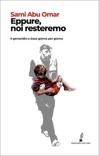 Eppure, noi resteremo. Il genocidio a Gaza giorno per giorno - Librerie.coop