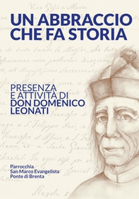 Un abbraccio che fa storia. Presenza e attività di don Domenico Leonati - Librerie.coop