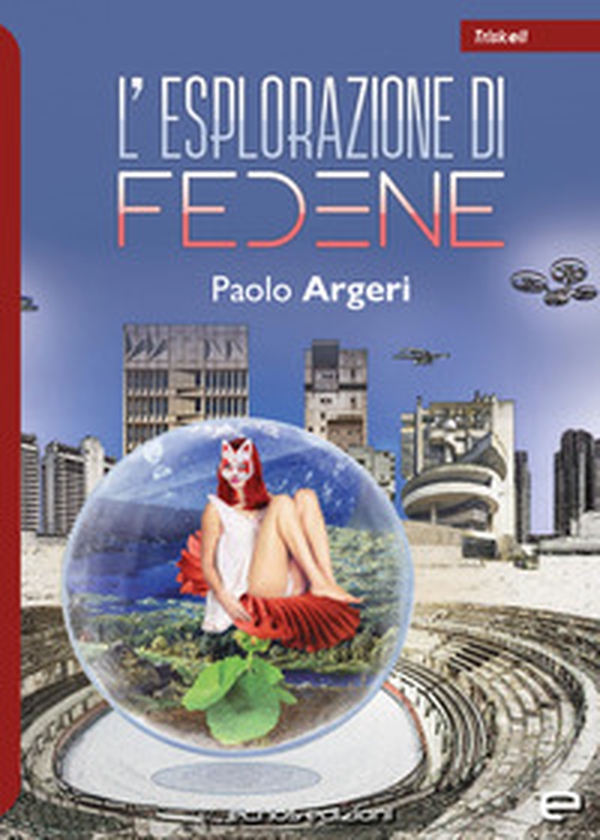 L'esplorazione di Fedene - Librerie.coop L'esplorazione di Fedene - Librerie.coop