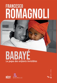 Babaye. Le papa des enfants invisibles - Librerie.coop