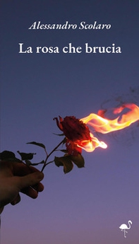 La rosa che brucia - Librerie.coop