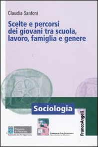 Scelte e percorsi dei giovani tra scuola, lavoro, famiglia e genere - Librerie.coop