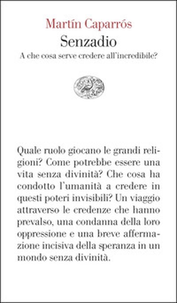 Senzadio. A che cosa serve credere all'incredibile? - Librerie.coop