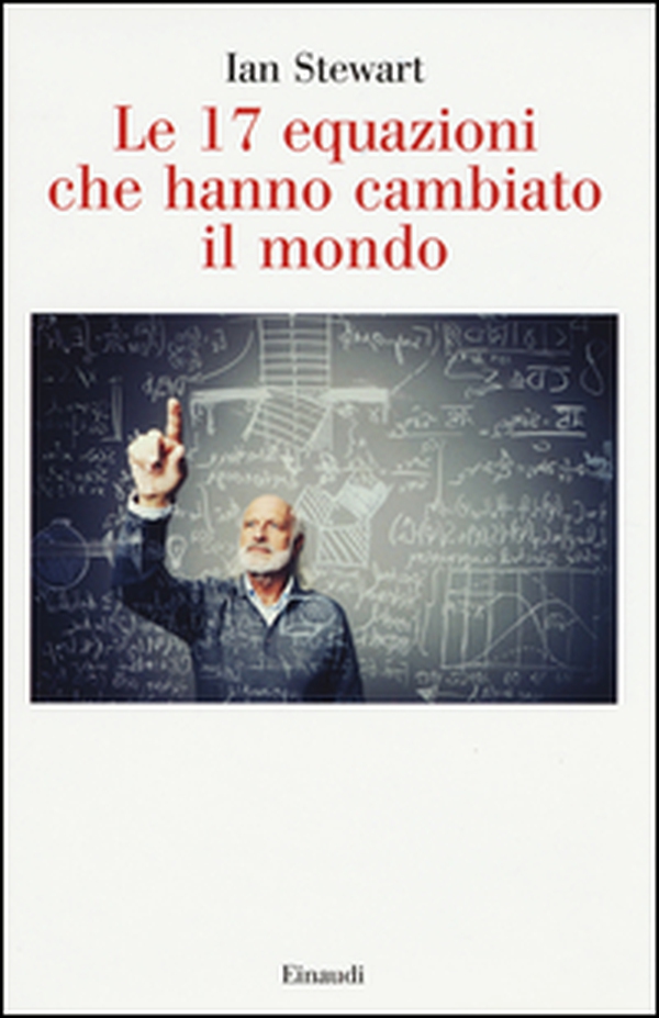 Le 17 equazioni che hanno cambiato il mondo - Librerie.coop Le 17 equazioni che hanno cambiato il mondo - Librerie.coop