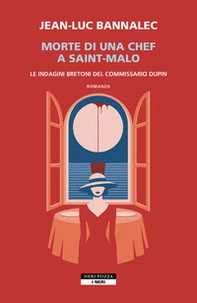 Morte di una chef a Saint-Malo. Le indagini bretoni del commissario Dupin - Librerie.coop
