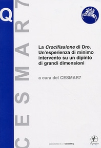 La crocifissione di Dro. Un'esperienza di minimo intervento su un dipinto di grandi dimensioni - Librerie.coop