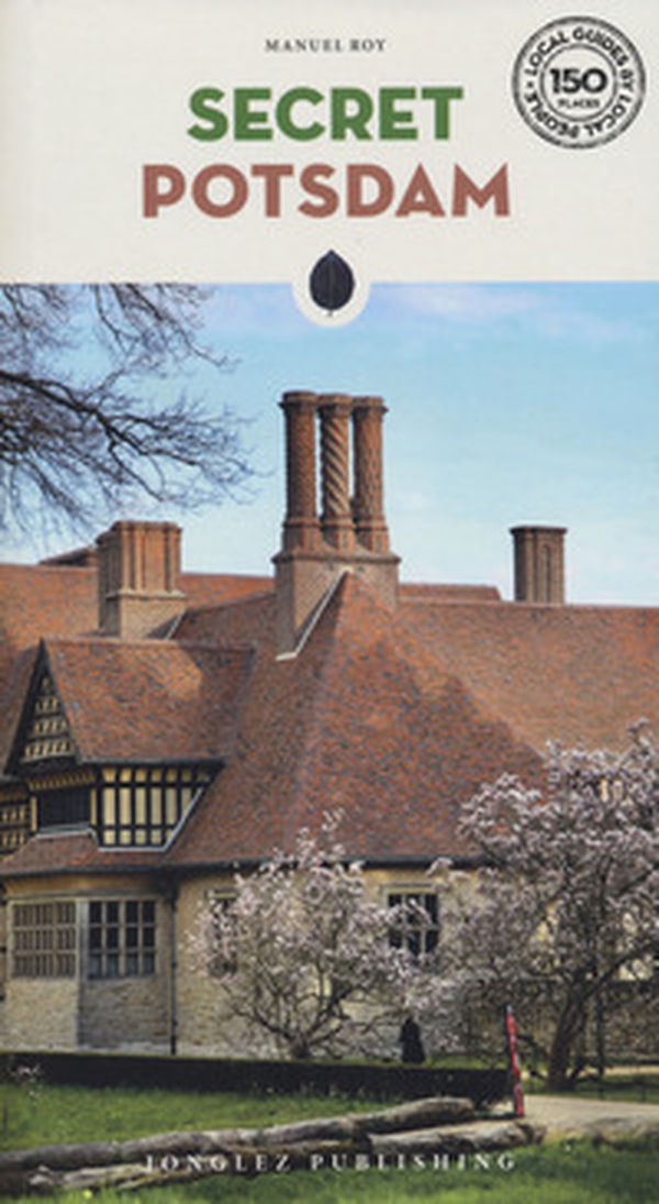 Secret Potsdam. A guide to 30 exceptional experiences - Librerie.coop Secret Potsdam. A guide to 30 exceptional experiences - Librerie.coop