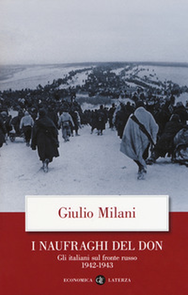 I naufraghi del Don. Gli italiani sul fronte russo. 1942-1943 - Librerie.coop I naufraghi del Don. Gli italiani sul fronte russo. 1942-1943 - Librerie.coop
