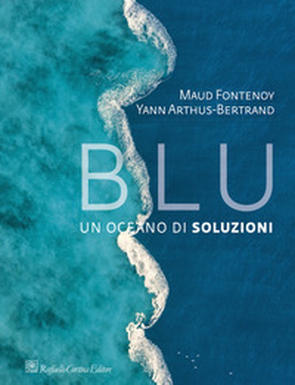 Blu. Un oceano di soluzioni - Librerie.coop Blu. Un oceano di soluzioni - Librerie.coop