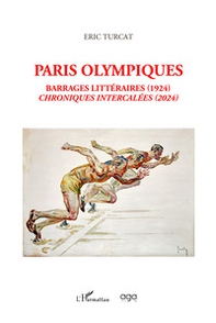 Paris olympiques. Barrages littéraires (1924) & chroniques intercalées (2024) - Librerie.coop
